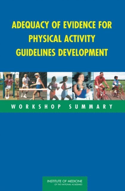 Food and Nutrition Board, Board on Population Health and Public Health Practice, Institute of Medicine, Carol West Suitor, Vivica I. Kraak - Adequacy of Evidence for Physical Activity Guidelines Development, E-bok