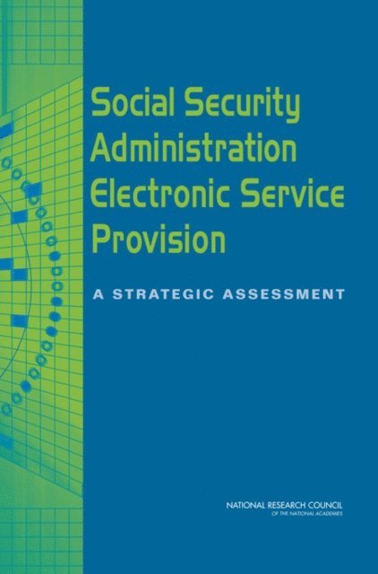 Committee on the Social Security Administration's E-Government Strategy and Planning for the Future, Computer Science and Telecommunications Board, Division on Engineering and Physical Sciences, National Research Council, Leon J. Osterweil, Lynette I. Millett, Joan D. Winston - Social Security Administration Electronic Service Provision, E-bok