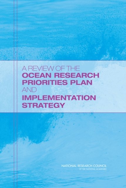 Committee to Review the Joint Subcommittee on Ocean Science and Technology's Research Priorities Plan, Ocean Studies Board, Division on Earth and Life Studies, National Research Council - Review of the Ocean Research Priorities Plan and Implementation Strategy, E-bok