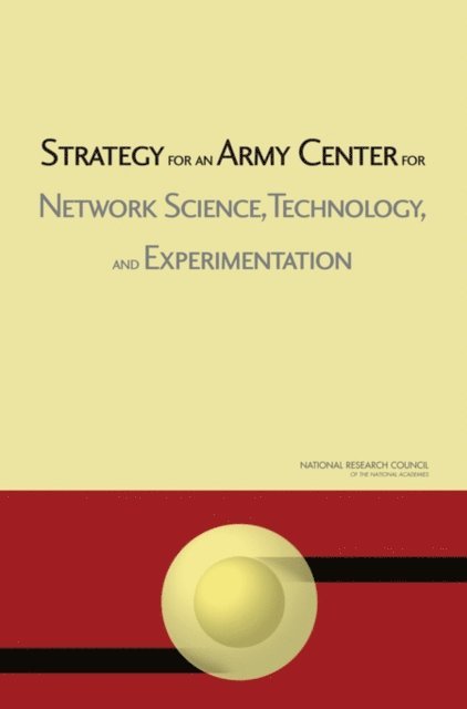 and Experimentation Committee on Strategies for Network Science, Technology, Board on Army Science and Technology, Division on Engineering and Physical Sciences, National Research Council - Strategy for an Army Center for Network Science, Technology, and Experimentation, E-bok