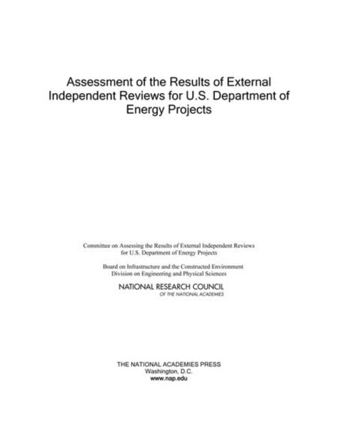 Committee on Assessing the Results of External Independent Reviews for U.S. Department of Energy Projects, Board on Infrastructure and the Constructed Environment, Division on Engineering and Physical Sciences, National Research Council - Assessment of the Results of External Independent Reviews for U.S. Department of Energy Projects, E-bok
