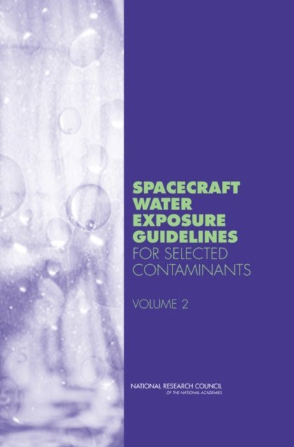 Committee on Spacecraft Exposure Guidelines, Committee on Toxicology, Board on Environmental Studies and Toxicology, Division on Earth and Life Studies, National Research Council - Spacecraft Water Exposure Guidelines for Selected Contaminants, E-bok