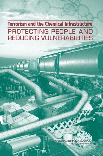 Committee on Assessing Vulnerabilities Related to the Nation's Chemical Infrastructure, Board on Chemical Sciences and Technology, Division on Earth and Life Studies, Transportation Research Board, National Research Council - Terrorism and the Chemical Infrastructure, E-bok