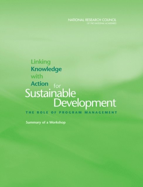 Roundtable on Science and Technology for Sustainability, Science and Technology for Sustainability Program, Policy and Global Affairs, National Research Council, William Clark, Laura Holliday - Linking Knowledge with Action for Sustainable Development, E-bok