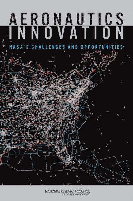 Committee on Innovation Models for Aerospace Technologies, and Economic Policy Board on Science, Technology, Policy and Global Affairs, National Research Council, Stephen A. Merrill - Aeronautics Innovation, E-bok