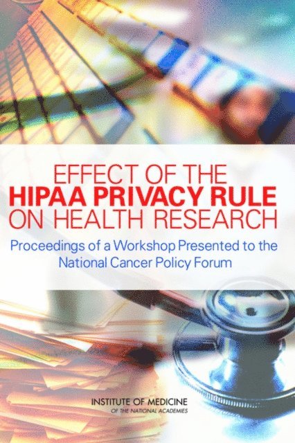 National Cancer Policy Forum, Institute of Medicine, Roger Herdman, Harold Moses - Effect of the HIPAA Privacy Rule on Health Research, E-bok