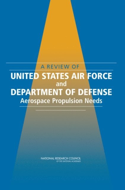 Committee on Air Force and Department of Defense Aerospace Propulsion Needs, Air Force Studies Board, Division on Engineering and Physical Sciences, National Research Council - Review of United States Air Force and Department of Defense Aerospace Propulsion Needs, E-bok