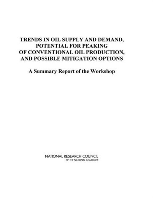 Planning Group for the Workshop on Trends in Oil Supply and Demand and the Potential for Peaking of Conventional Oil Production, Board on Energy and Environmental Systems, Division on Engineering and Physical Sciences, National Research Council, James Zucchetto - Trends in Oil Supply and Demand, the Potential for Peaking of Conventional Oil Production, and Possible Mitigation Options, E-bok