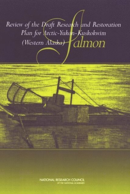 Committee on Review of Arctic-Yukon-Kuskokwim (Western Alaska) Research and Restoration Plan for Salmon, Board on Environmental Studies and Toxicology, Polar Research Board, Division on Earth and Life Studies, National Research Council - Review of the Draft Research and Restoration Plan for Arctic-Yukon-Kuskokwim (Western Alaska) Salmon, E-bok
