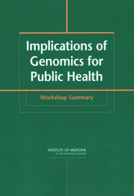 Committee on Genomics and the Public's Health in the 21st Century, Board on Health Promotion and Disease Prevention, Institute of Medicine, Lyla M. Hernandez - Implications of Genomics for Public Health, E-bok