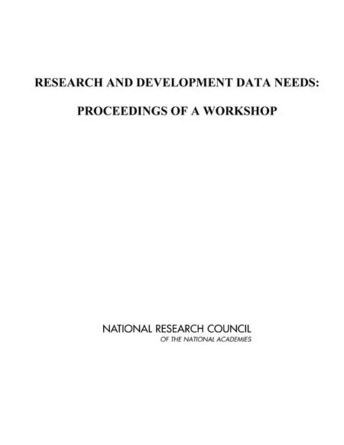 and Economic Policy Board on Science, Technology, Policy and Global Affairs, National Research Council, Bronwyn H. Hall, Stephen A. Merrill - Research and Development Data Needs, E-bok