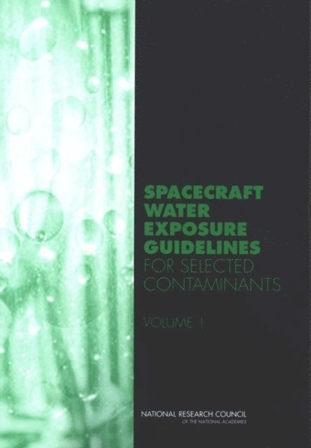 Subcommittee on Spacecraft Exposure Guidelines, Committee on Toxicology, Board on Environmental Studies and Toxicology, Division on Earth and Life Studies, National Research Council - Spacecraft Water Exposure Guidelines for Selected Contaminants, E-bok