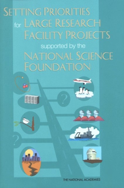 Committee on Setting Priorities for NSF-Sponsored Large Research Facility Projects, and Public Policy Committee on Science, Engineering, Policy and Global Affairs, Board on Physics and Astronomy, Division on Engineering and Physical Sciences, National Research Council - Setting Priorities for Large Research Facility Projects Supported by the National Science Foundation, E-bok
