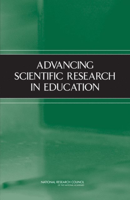 Committee on Research in Education, Center for Education, Division of Behavioral and Social Sciences and Education, National Research Council, Lisa Towne, Lauress L. Wise, Tina M. Winters - Advancing Scientific Research in Education, E-bok