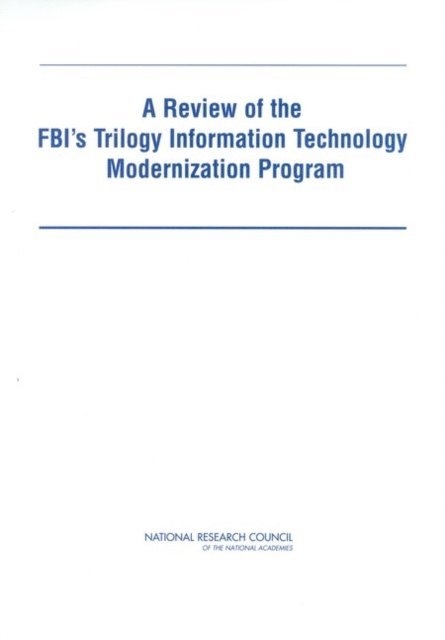 Committee on the FBI's Trilogy Information Technology Modernization Program, Computer Science and Telecommunications Board, Division on Engineering and Physical Sciences, National Research Council, James C. McGroddy, Herbert S. Lin - Review of the FBI's Trilogy Information Technology Modernization Program, E-bok