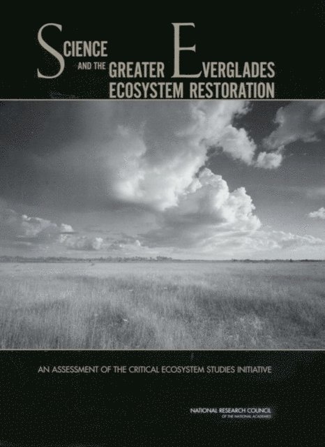 Panel to Review the Critical Ecosystem Studies Initiative, Water Science and Technology Board, Board on Environmental Studies and Toxicology, Division on Earth and Life Studies, National Research Council - Science and the Greater Everglades Ecosystem Restoration, E-bok