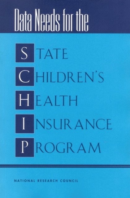 Panel for the Workshop on the State Children's Health Insurance Program, Committee on National Statistics, Division of Behavioral and Social Sciences and Education, National Research Council, Arleen Leibowitz, Earl S. Pollack - Data Needs for the State Children's Health Insurance Program, E-bok