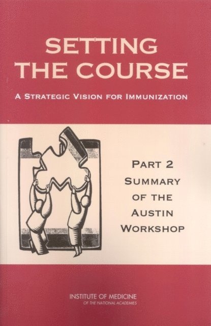 Committee on the Immunization Finance Dissemination Workshops, Division of Health Care Services, Institute of Medicine - Setting the Course, E-bok