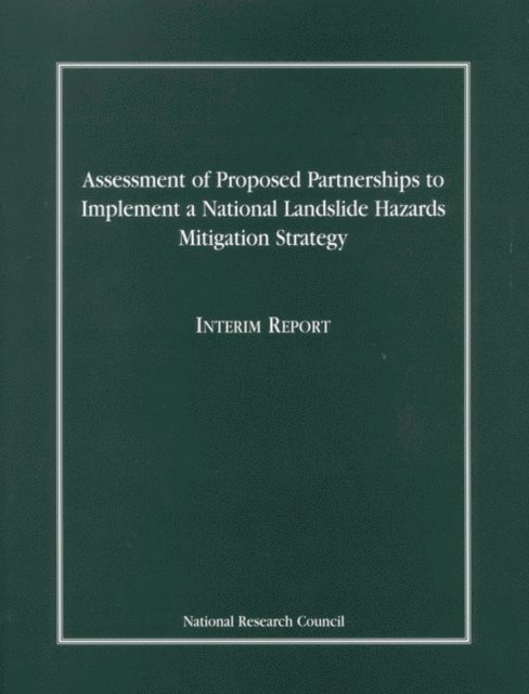 Committee on the Review of National Landslide Hazards Mitigation Strategy, Board on Earth Sciences and Resources, Division on Earth and Life Studies, National Research Council - Assessment of Proposed Partnerships to Implement a National Landslide Hazards Mitigation Strategy, E-bok