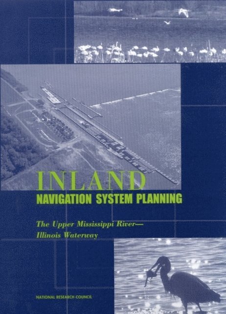 Committee to Review the Upper Mississippi River-Illinois Waterway Navigation System Feasibility Study, Water Science and Technology Board, Division on Earth and Life Studies, Transportation Research Board, National Research Council - Inland Navigation System Planning, E-bok