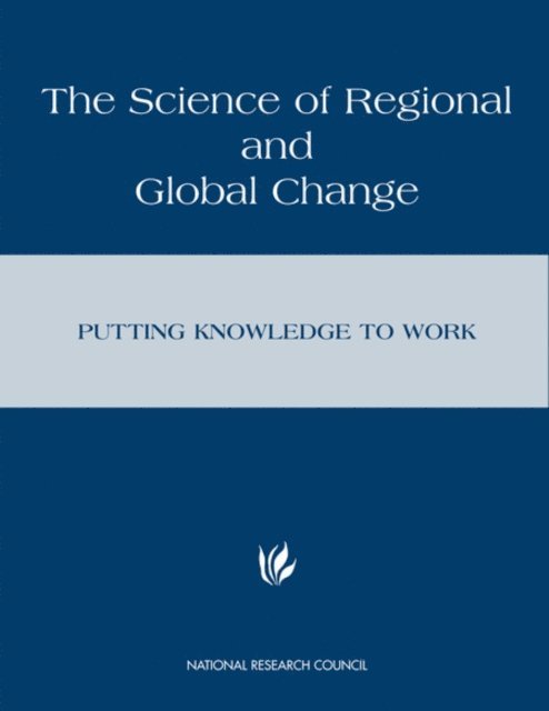 Committee on Global Change Research, Policy Division, Policy and Global Affairs, National Research Council - Science of Regional and Global Change, E-bok