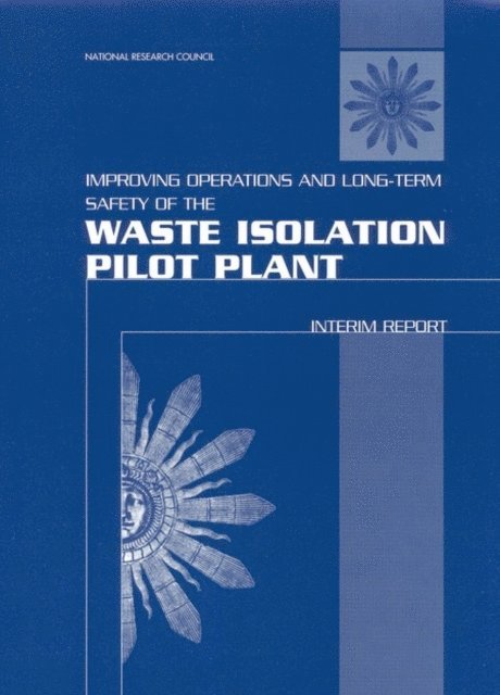 Committee on the Waste Isolation Pilot Plant, Board on Radioactive Waste Management, and Resources Commission on Geosciences, Environment, National Research Council - Improving Operations and Long-Term Safety of the Waste Isolation Pilot Plant, E-bok