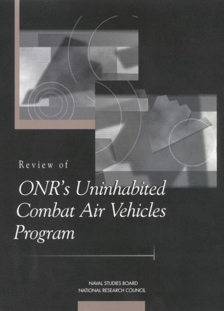 Committee for the Review of ONR's Uninhabited Combat Air Vehicles Program, Naval Studies Board, and Applications Commission on Physical Sciences, Mathematics, National Research Council - Review of ONR's Uninhabited Combat Air Vehicles Program, E-bok