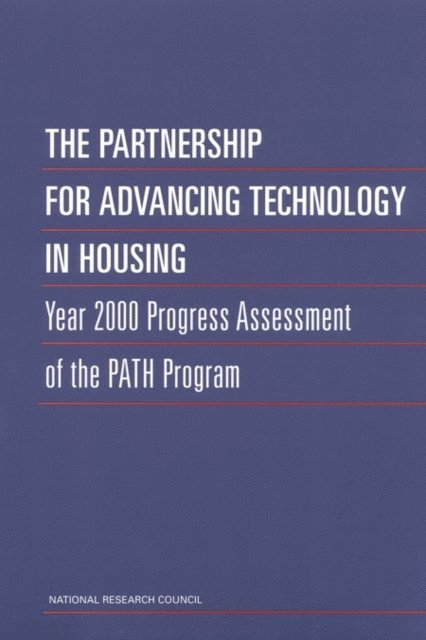 Committee for Oversight and Assessment of the Partnership for Advancing Technology in Housing, Board on Infrastructure and the Constructed Environment, Division on Engineering and Physical Sciences, National Research Council - Partnership for Advancing Technology in Housing, E-bok