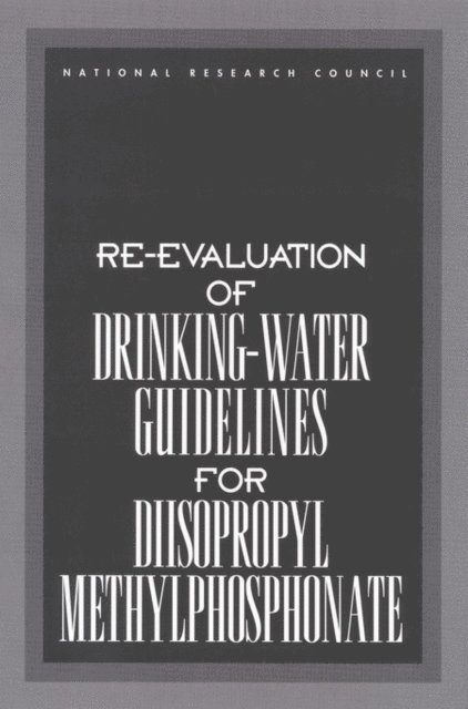Subcommittee on the Toxicity of Diisopropyl Methylphosphonate, Committee on Toxicology, Board on Environmental Studies and Toxicology, Commission on Life Sciences, National Research Council - Re-evaluation of Drinking-Water Guidelines for Diisopropyl Methylphosphonate, E-bok