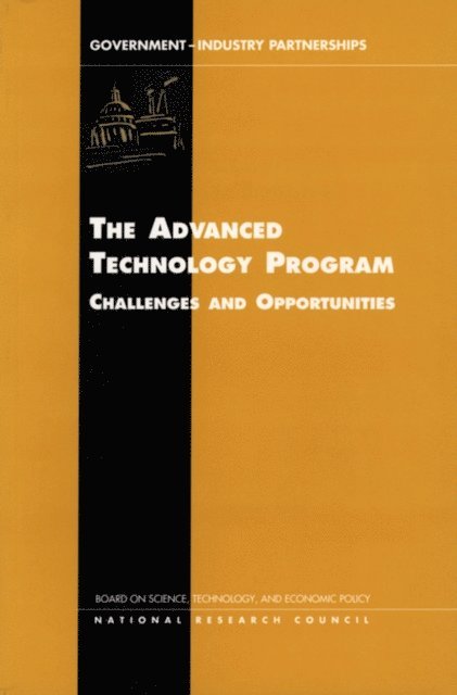 and Economic Policy Board on Science, Technology, Technology and Economic Policy, National Research Council, Charles W. Wessner - Advanced Technology Program, E-bok