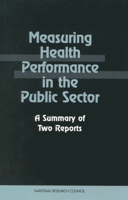 Panel on Performance Measures and Data for Public Health Performance Partnership Grants, Commission on Behavioral and Social Sciences and Education, Division of Behavioral and Social Sciences and Education, National Research Council - Measuring Health Performance in the Public Sector, E-bok