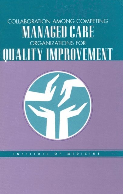 The National Roundtable on Health Care Quality, Institute of Medicine, Molla S. Donaldson - Collaboration Among Competing Managed Care Organizations for Quality Improvement, E-bok