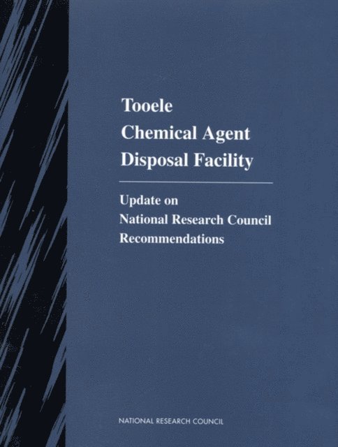 Committee on Review and Evaluation of the Army Chemical Stockpile Disposal Program, Commission on Engineering and Technical Systems, Division on Engineering and Physical Sciences, National Research Council - Tooele Chemical Agent Disposal Facility, E-bok