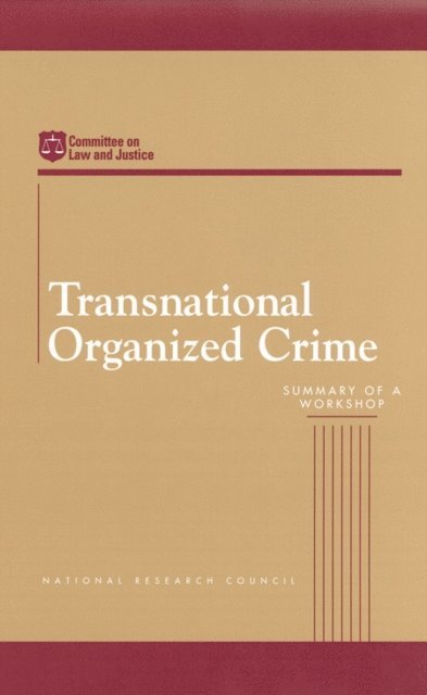 Committee on Law and Justice, Commission on Behavioral and Social Sciences and Education, Division of Behavioral and Social Sciences and Education, National Research Council, Peter Reuter, Carol Petrie - Transnational Organized Crime, E-bok