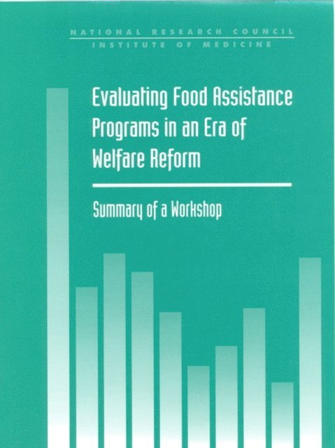 Committee on National Statistics, Commission on Behavioral and Social Sciences and Education, Division of Behavioral and Social Sciences and Education, National Research Council and Institute of Medicine, Elizabeth Evanson, Charles F. Manski, Terri M. Scanlan - Evaluating Food Assistance Programs in an Era of Welfare Reform, E-bok