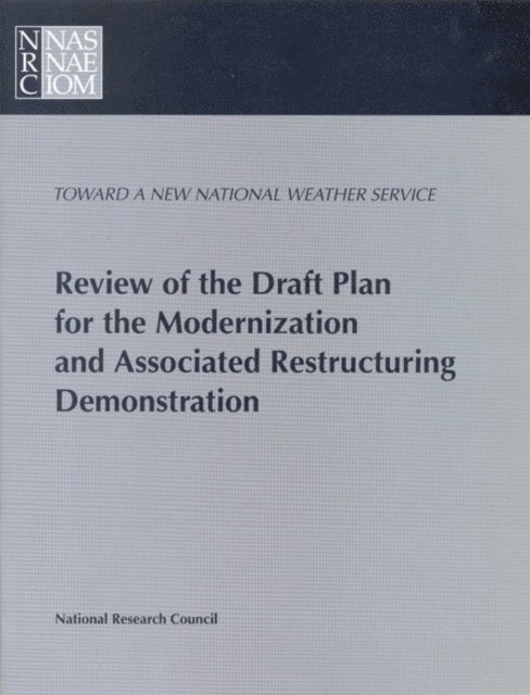 National Weather Service Modernization Committee, Commission on Engineering and Technical Systems, Division on Engineering and Physical Sciences, National Research Council - Review of the Draft Plan for the Modernization and Associated Restructuring Demonstration, E-bok