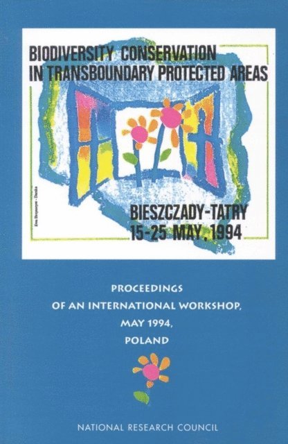 Office of Central Europe and Eurasia, Office of International Affairs, Policy and Global Affairs, National Research Council, Alicja Breymeyer, Reginald Noble - Biodiversity Conservation in Transboundary Protected Areas, E-bok