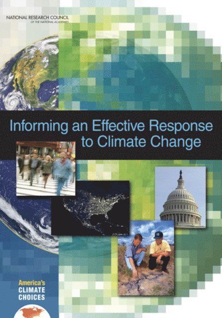 America's Climate Choices: Panel on Informing Effective Decisions and Actions Related to Climate Change, Board on Atmospheric Sciences and Climate, Division on Earth and Life Studies, National Research Council - Informing an Effective Response to Climate Change, E-bok