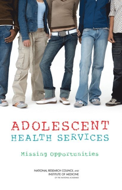 and Healthy Development Committee on Adolescent Health Care Services and Models of Care for Treatment, Prevention, and Families Board on Children, Youth, National Research Council, Institute of Medicine, Robert S. Lawrence, Jennifer Appleton Gootman, Leslie J. Sim - Adolescent Health Services, E-bok
