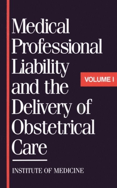 Committee to Study Medical Professional Liability and the Delivery of Obstetrical Care, Institute of Medicine - Medical Professional Liability and the Delivery of Obstetrical Care, E-bok