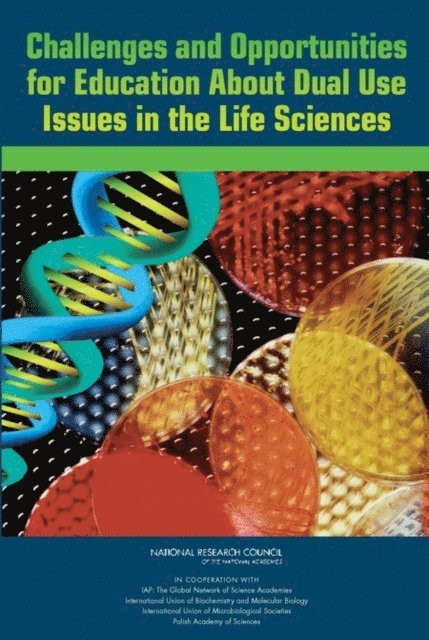 Committee on Education on Dual Use Issues in the Life Sciences, Board on Life Sciences, Division on Earth and Life Studies, National Research Council - Challenges and Opportunities for Education About Dual Use Issues in the Life Sciences, E-bok