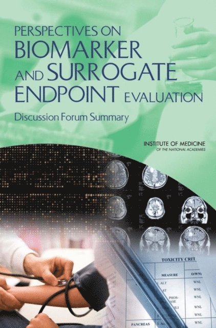 Committee on Qualification of Biomarkers and Surrogate Endpoints in Chronic Disease, Board on Health Care Services, Board on Health Sciences Policy, Food and Nutrition Board, Institute of Medicine, Alison Mack, Erin Balogh, Christine M. Micheel - Perspectives on Biomarker and Surrogate Endpoint Evaluation, E-bok