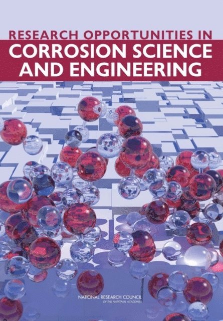 Committee on Research Opportunities in Corrosion Science and Engineering, National Materials Advisory Board, Division on Engineering and Physical Sciences, National Research Council - Research Opportunities in Corrosion Science and Engineering, E-bok