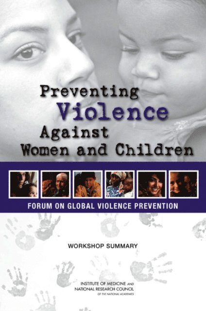 Forum on Global Violence Prevention, Board on Global Health, Institute of Medicine, Deepali M. Patel - Preventing Violence Against Women and Children, E-bok