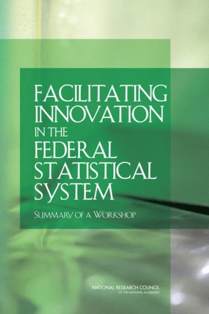 Committee on National Statistics, Division of Behavioral and Social Sciences and Education, National Research Council, Hermann Habermann - Facilitating Innovation in the Federal Statistical System, E-bok