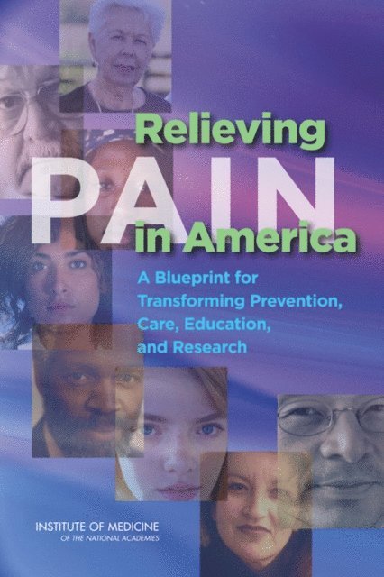 and Education Committee on Advancing Pain Research, Care, Board on Health Sciences Policy, Institute of Medicine - Relieving Pain in America, E-bok