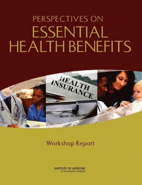 Committee on Defining and Revising an Essential Health Benefits Package for Qualified Health Plans, Board on Health Care Services, Institute of Medicine, Cheryl Ulmer, Bernadette McFadden, Cassandra Cacace - Perspectives on Essential Health Benefits, E-bok