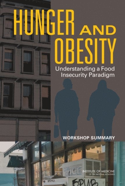 Food and Nutrition Board, Institute of Medicine, Lisa M. Troy, Emily Ann Miller, Steve Olson - Hunger and Obesity, E-bok