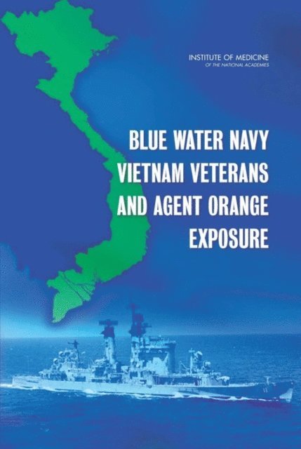 Committee on Blue Water Navy Vietnam Veterans and Agent Orange Exposure, Board on the Health of Select Populations, Institute of Medicine - Blue Water Navy Vietnam Veterans and Agent Orange Exposure, E-bok