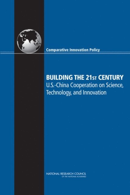 Committee on Comparative National Innovation Policies: Best Practice for the 21st Century, and Economic Policy Board on Science, Technology, Policy and Global Affairs, National Research Council, Charles W. Wessner - Building the 21st Century, E-bok